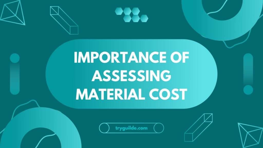 Importance of Assessing Material Cost